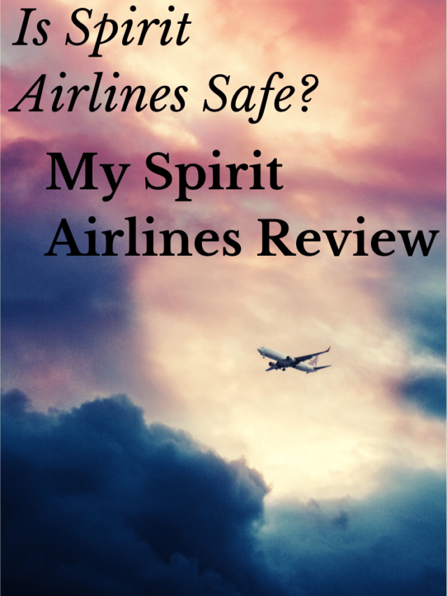 Is Spirit Airlines Safe? My Spirit Airlines Review